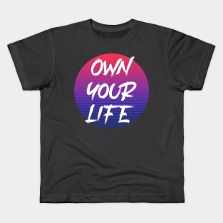 Own Your Life Kids T-Shirt